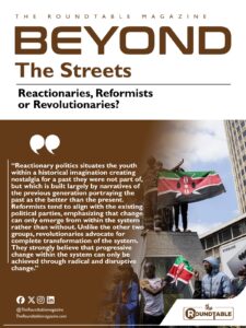 Cover of The Roundtable Magazine titled “Beyond The Streets: Reactionaries, Reformists or Revolutionaries?” featuring a quote about youth politics and activism, with people holding Kenyan flags near a monument in an urban setting.